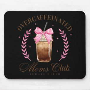 Bow Overcaffeinated Moms Club Coffee Mothers Day Mouse Pad