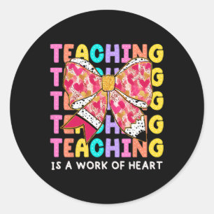 Bow Pencil Teaching Is A Work Of Heart Teacher Val Classic Round Sticker
