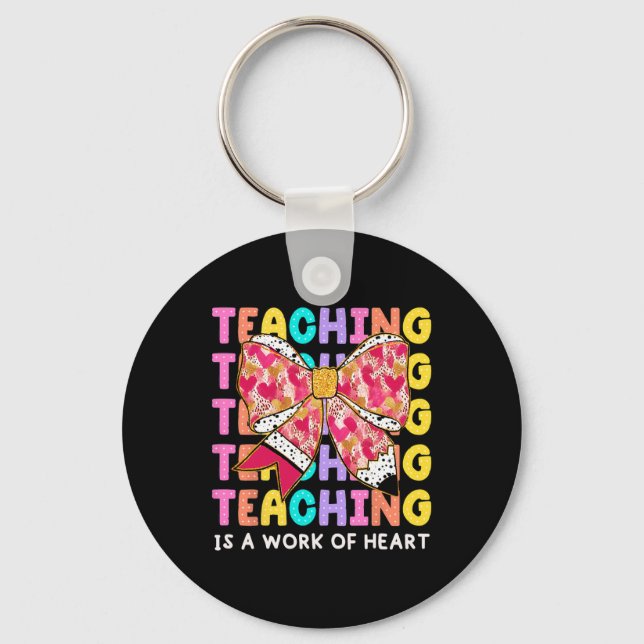 Bow Pencil Teaching Is A Work Of Heart Teacher Val Keychain (Front)