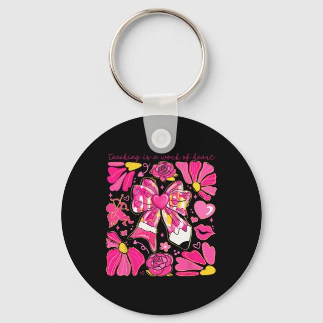 Bow Pencil Teaching Is A Work Of Heart Valentine D Keychain (Front)