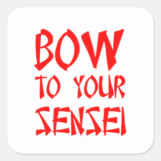 Bow to Your Sensei Square Sticker