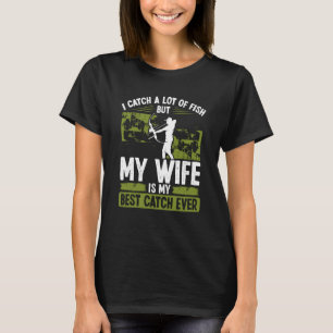 Bowfisher Best Catch of Life Marriage Engagement B T-Shirt