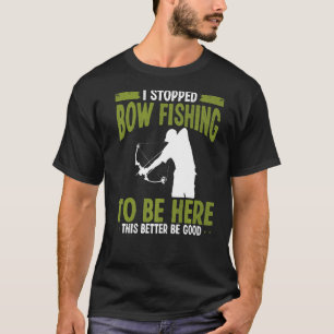 Bowfisher I stopped Bowfishing to be here Airboat T-Shirt