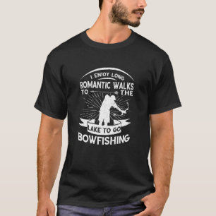 Bowfishing Bowfisher Romantic Walks Fish Bow Hunti T-Shirt