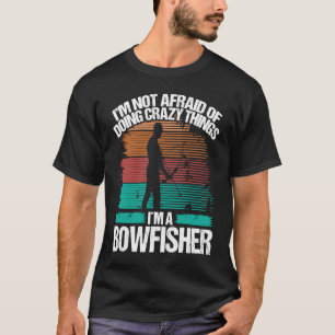 Bowfishing Fisherman Bow Hunter Bowfisher Bowhunte T-Shirt