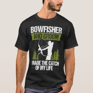 Bowfishing Groom Catch of my Life Bowfisher Hunter T-Shirt