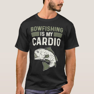 Bowfishing Is My Cardio Bowfisherman Bowfishing T-Shirt