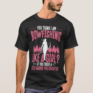 Bowfishing Like a Girl Bowhunter Airboat Bowfisher T-Shirt