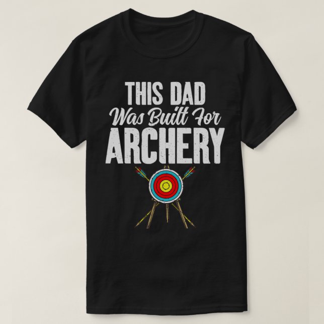 Bowhunting This Dad was built for Archery Dad  T-Shirt (Design Front)