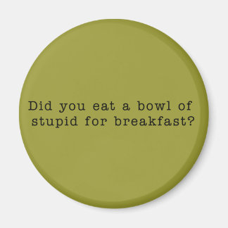Bowl Of Stupid Magnet
