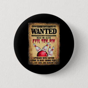 Bowler 10 Funny Bowling Wanted Dead O R Alive Evil 2 Inch Round Button