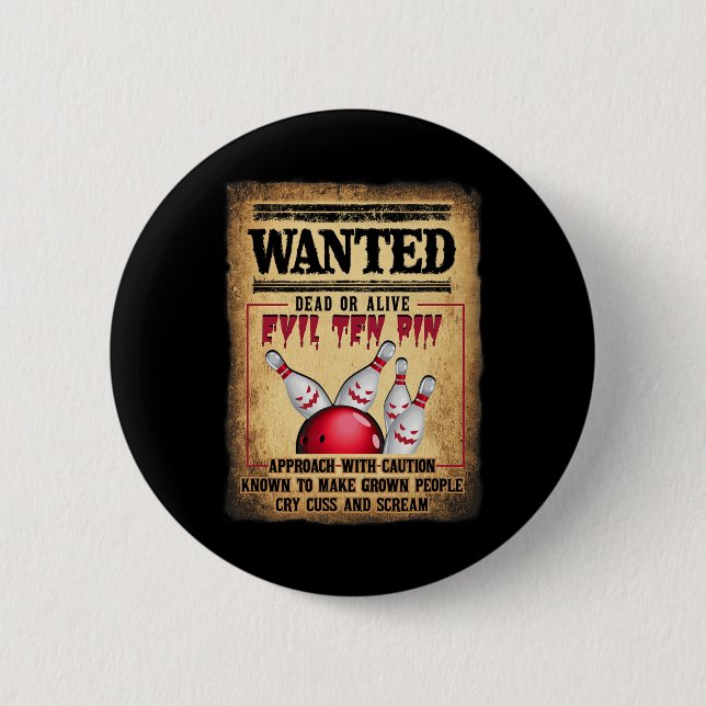 Bowler 10 Funny Bowling Wanted Dead O R Alive Evil 2 Inch Round Button (Front)