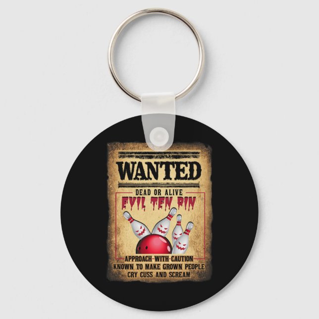 Bowler 10 Funny Bowling Wanted Dead O R Alive Evil Keychain (Front)