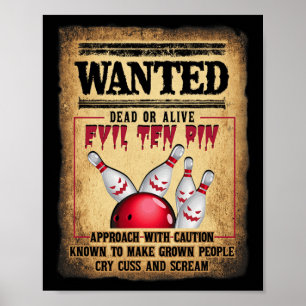 Bowler 10 Funny Bowling Wanted Dead O R Alive Evil Poster