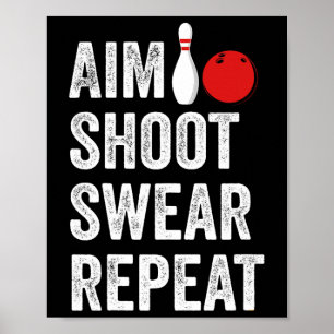 Bowler Aim Shoot Swear Repeat Bowling Funny Poster