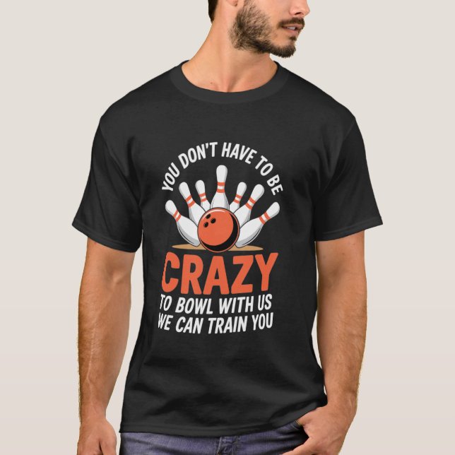 Bowler bowling coach bowling team Funny Bowling T-Shirt (Front)