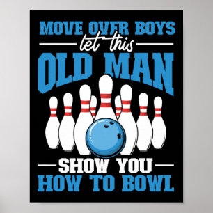 Bowler Bowling Let This Old Man Show You How To Bo Poster