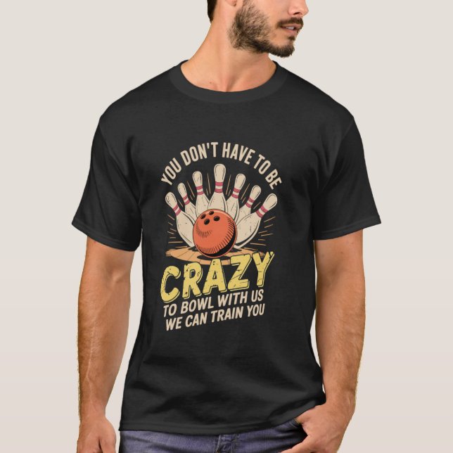 Bowler bowling team bowling sport Funny Bowling T-Shirt (Front)