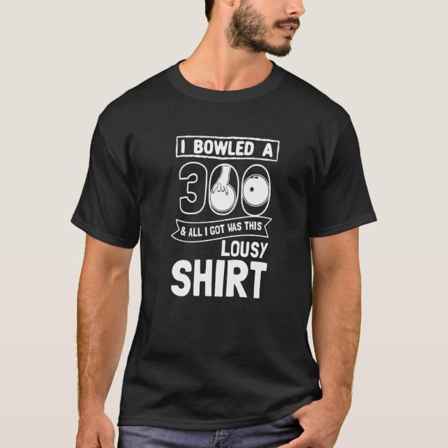 Bowler I Bowled 300 Bowling T-Shirt (Front)