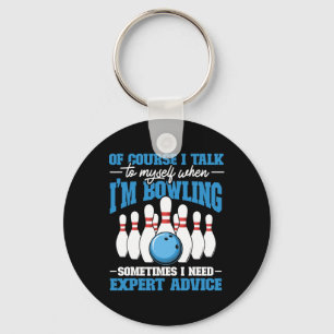 Bowler Of Course I Talk To Myself When I'm Bowling Keychain