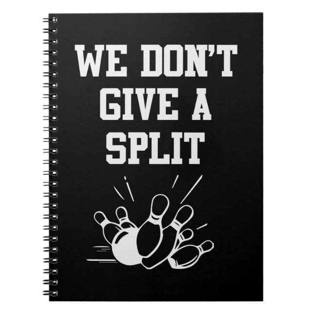 Bowler We Do Not Give A Split Notebook (Front)