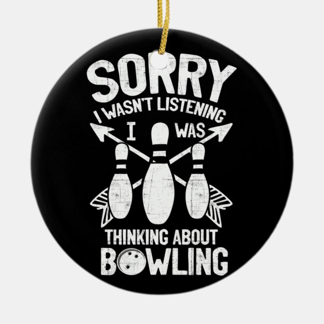 Bowling Accessories Sorry I Balls Bowlers Roll Ceramic Ornament (Front)