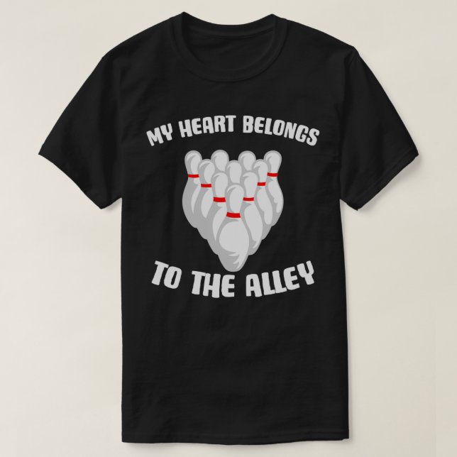 Bowling Alley Quote For A Pin Bowler Strike Lover  T-Shirt (Design Front)
