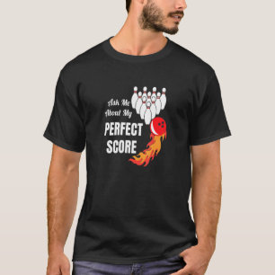 Bowling Ask Me About My Perfect Score Graphic T-Shirt