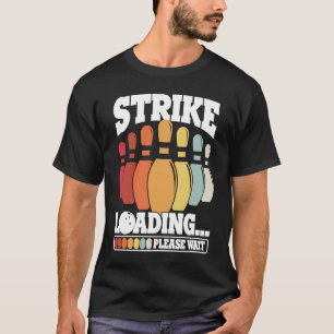 Bowling Ball Pin Bowler Strike Bowling Team Bowlin T-Shirt