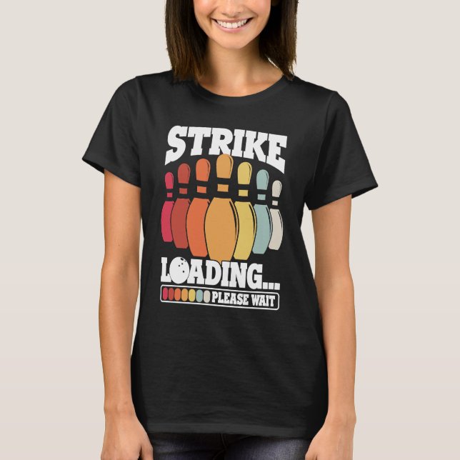 Bowling Ball Pin Bowler Strike Bowling Team Bowlin T-Shirt (Front)