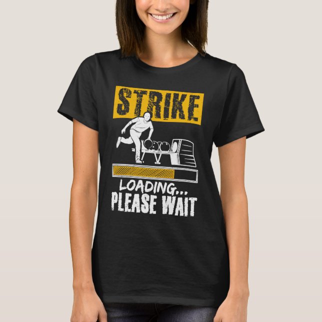 Bowling Ball Pin Bowler Strike Team Bowling Alley  T-Shirt (Front)