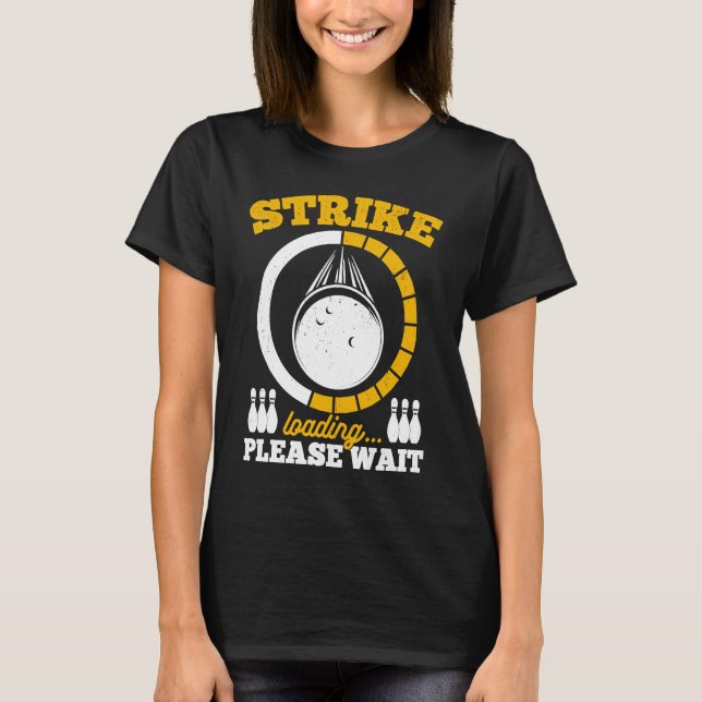 Bowling Ball Pin Bowler Strike Team Bowling Alley  T-Shirt (Front)