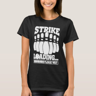 Bowling Ball Pin Bowler Strike Team Bowling Alley T-Shirt