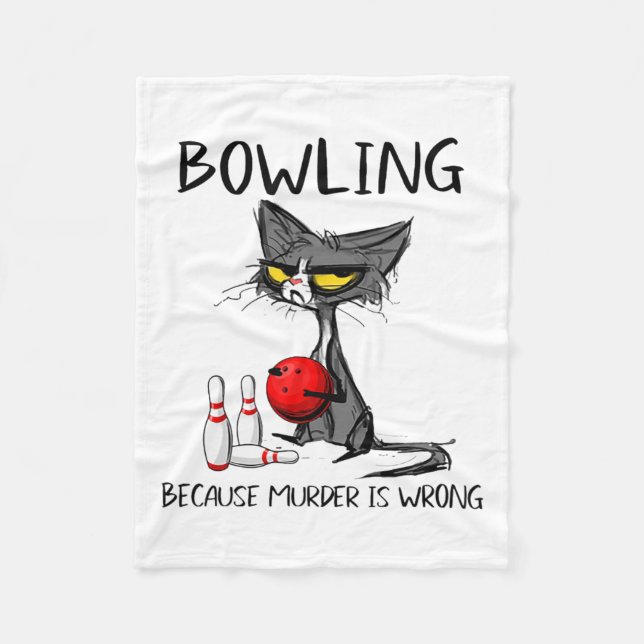 Bowling Because Murder Is Wrong Funny Cat  Fleece Blanket (Front)