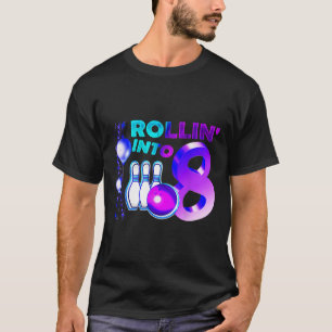 Bowling Birthday Party 8th Rollin Into 8 Year Old T-Shirt