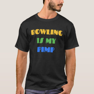 BOWLING BOWLING IS MY PIMP   For Bowlers T-Shirt