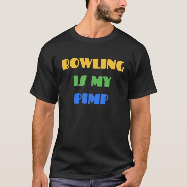 BOWLING BOWLING IS MY PIMP   For Bowlers T-Shirt (Front)
