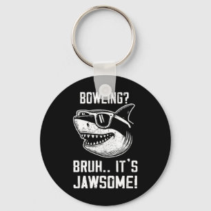 Bowling Bruh It's Jawsome Shark Kids Funny Keychain