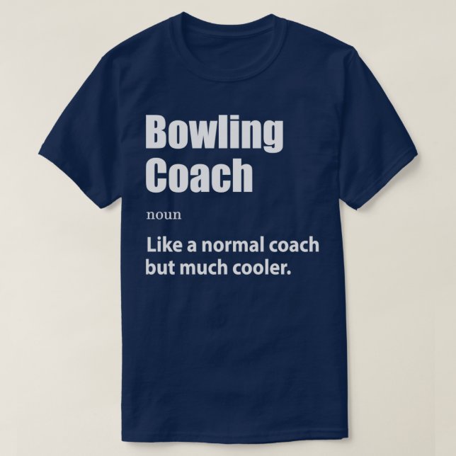 Bowling Coach Definition Bowling Gift Bowling T T-Shirt (Design Front)