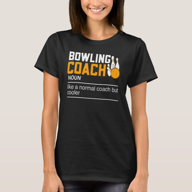 Bowling Coach Noun   Bowls Bowling  Bowler T-Shirt (Front)
