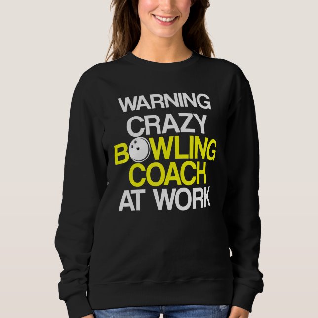 Bowling Coach Player Team Instructor  3 Sweatshirt (Front)