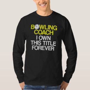 Bowling Coach Player Team Instructor 6 T-Shirt