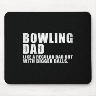 Bowling Dad Like A Regular Dad But Bigger Bowling Mouse Pad