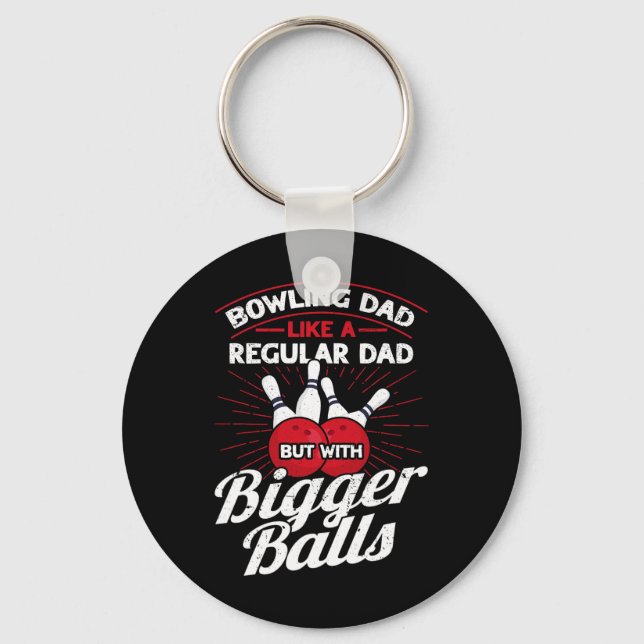 Bowling Dad Like A Regular Dad But With Bigger Men Keychain (Front)