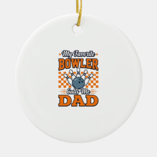 Bowling Dad Shirt My Favourite Bowler Calls Me Dad Ceramic Ornament