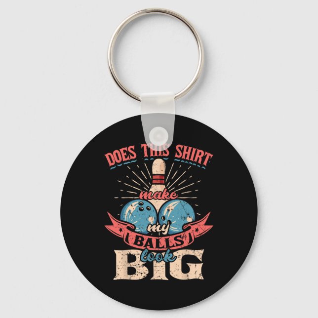 Bowling Does This Shirt Make My Look Big 1  Keychain (Front)