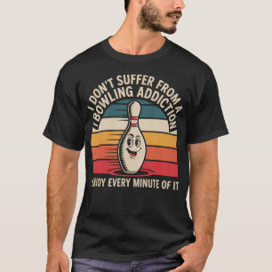 Bowling Enthusiast Enjoy Every Minute Humorous Quo T-Shirt
