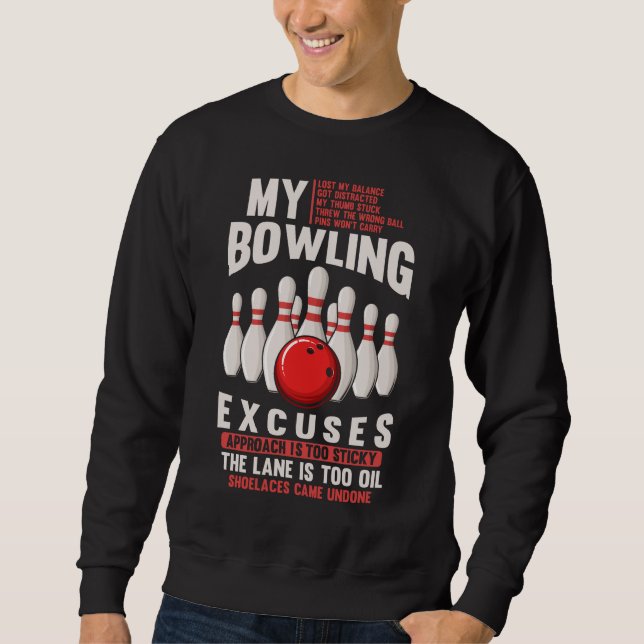 Bowling Excuses Funny Bowler Humour Sweatshirt (Front)