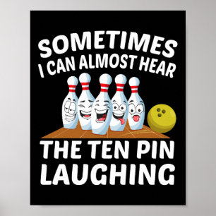 Bowling Funny Bowler Hear The Ten Pin Laughing Poster