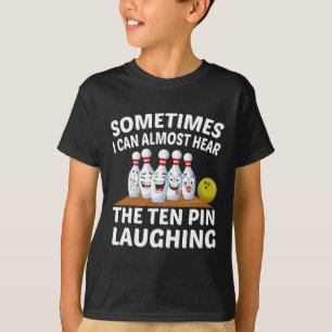Bowling Funny Bowler Hear The Ten Pin Laughing T-Shirt